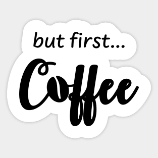 But First Coffee Black Sticker